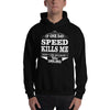 IF ONE DAY SPEED KILLS ME Hoodie