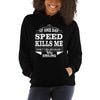 IF ONE DAY SPEED KILLS ME Hoodie