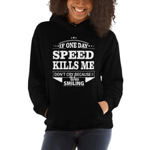 Load image into Gallery viewer, IF ONE DAY SPEED KILLS ME Hoodie