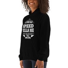 Load image into Gallery viewer, IF ONE DAY SPEED KILLS ME Hoodie