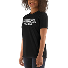 Load image into Gallery viewer, I Live My Life A Quarter Mile At A Time T-shirt
