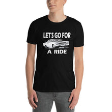 Load image into Gallery viewer, LET'S GO FOR A  RIDE T-Shirt