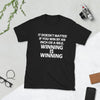 Winning Is Winning T-Shirt